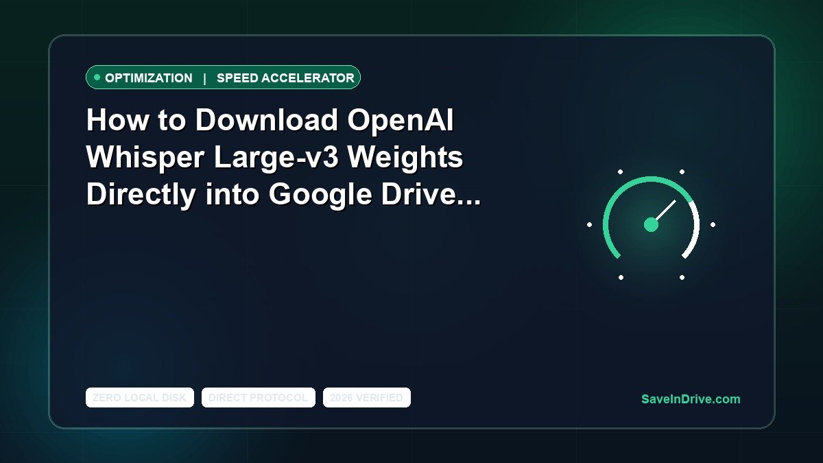 How to Download OpenAI Whisper Large-v3 Weights Directly into Google Drive Without Crashing Colab