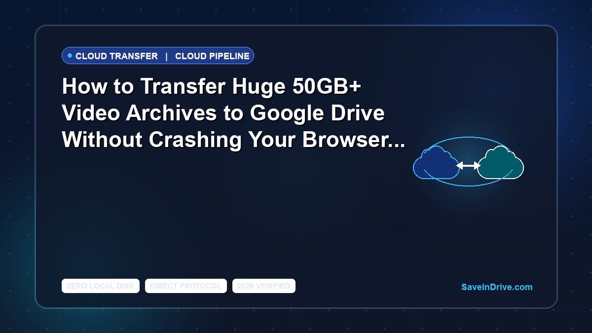How to Transfer Huge 50GB+ Video Archives to Google Drive Without Crashing Your Browser or Wi-Fi